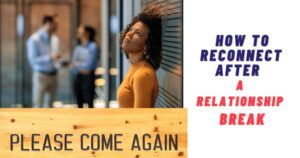 How to reconnect after a relationship break