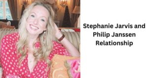 Read more about the article Stephanie Jarvis and Philip Janssen Relationship